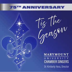 Tis the Season 75th Anniversary CD Cover, stating "Marymount University Chamber Singers. Dr. Kimberly Hess, Director"