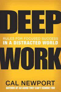 'Deep Work: Rules for Focused Success in a Distracted World' by Cal Newport